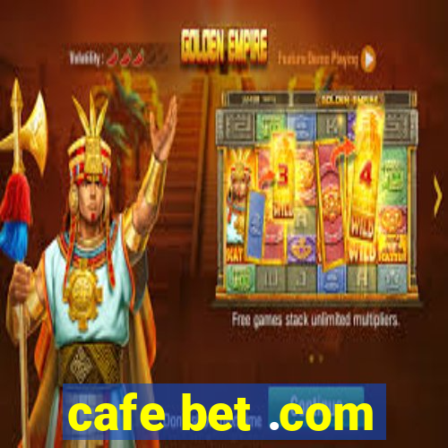 cafe bet .com